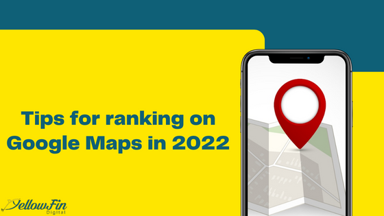 Tips for ranking on Google Maps in 2022